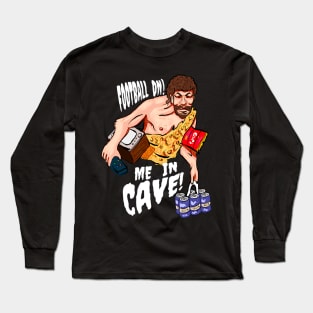 I’m in the man cave Long Sleeve T-Shirt